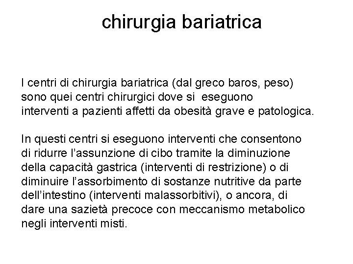 chirurgia bariatrica I centri di chirurgia bariatrica (dal greco baros, peso) sono quei centri