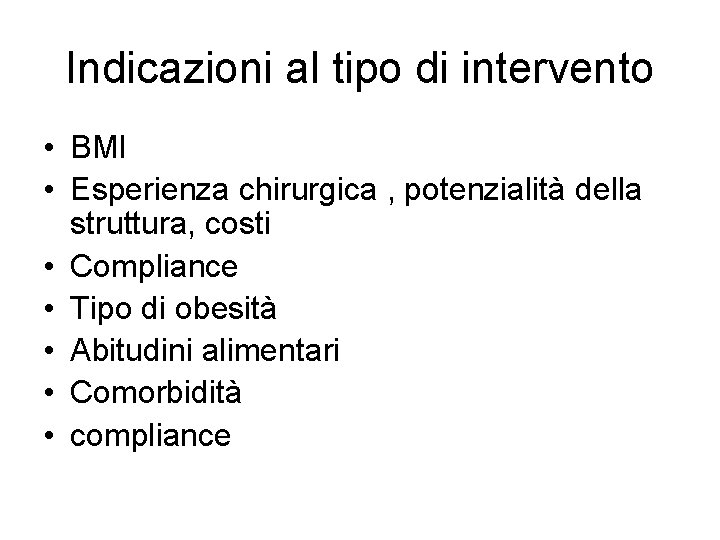 Indicazioni al tipo di intervento • BMI • Esperienza chirurgica , potenzialità della struttura,