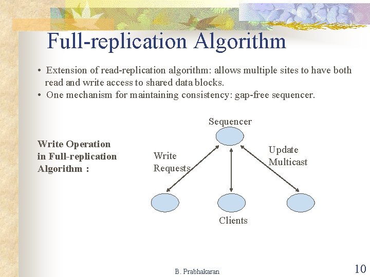 Full-replication Algorithm • Extension of read-replication algorithm: allows multiple sites to have both read
