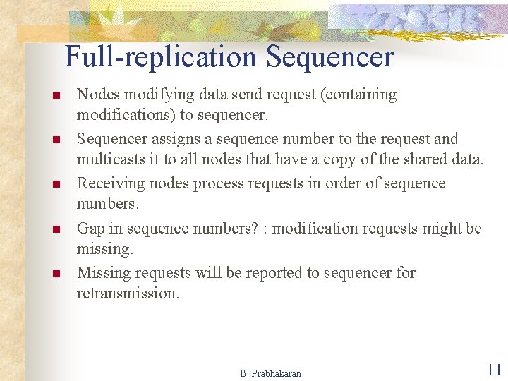 Full-replication Sequencer n n n Nodes modifying data send request (containing modifications) to sequencer.