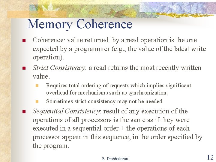 Memory Coherence n n Coherence: value returned by a read operation is the one