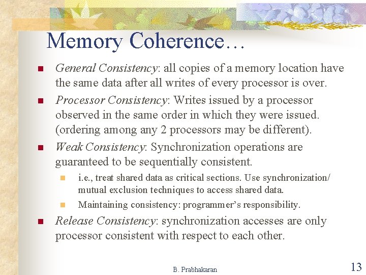 Memory Coherence… n n n General Consistency: all copies of a memory location have