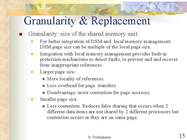 Granularity & Replacement n Granularity: size of the shared memory unit. n n For