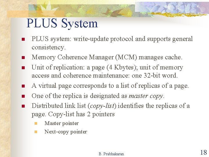 PLUS System n n n PLUS system: write-update protocol and supports general consistency. Memory