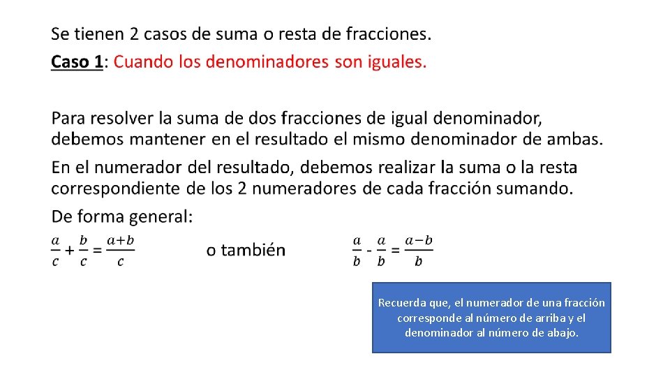  • Recuerda que, el numerador de una fracción corresponde al número de arriba