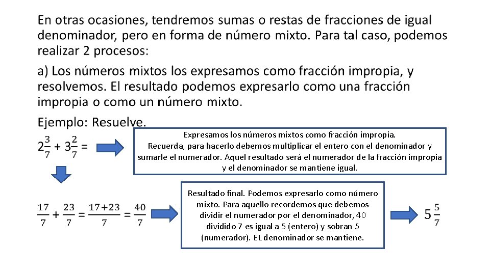  • Expresamos los números mixtos como fracción impropia. Recuerda, para hacerlo debemos multiplicar