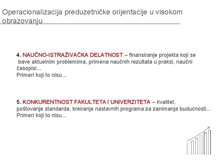 Operacionalizacija preduzetničke orijentacije u visokom obrazovanju 4. NAUČNO-ISTRAŽIVAČKA DELATNOST – finansiranje projekta koji se