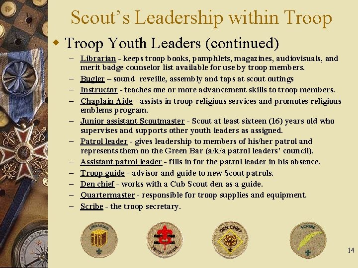 Scout’s Leadership within Troop w Troop Youth Leaders (continued) – Librarian - keeps troop