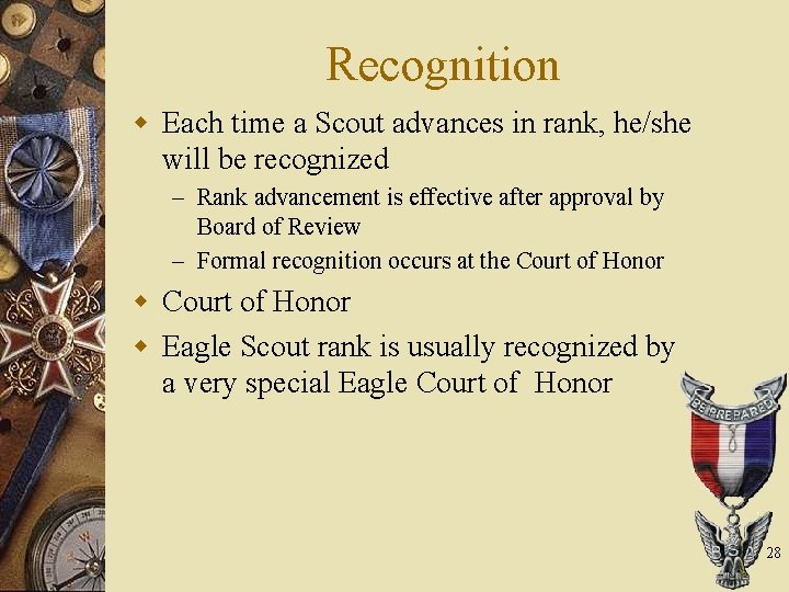 Recognition w Each time a Scout advances in rank, he/she will be recognized –