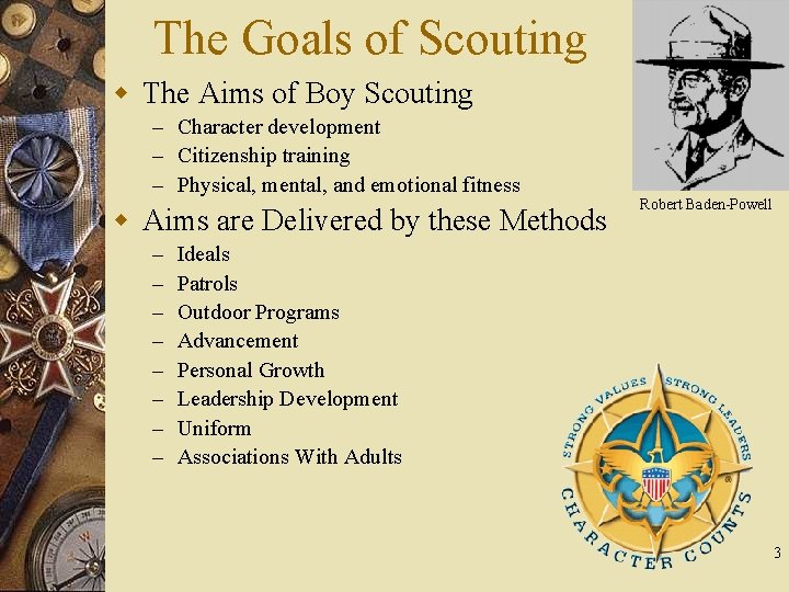 The Goals of Scouting w The Aims of Boy Scouting – Character development –