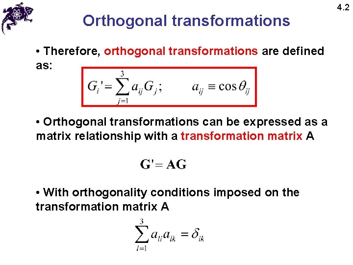 Orthogonal transformations • Therefore, orthogonal transformations are defined as: • Orthogonal transformations can be Orthogonal transformations • Therefore, orthogonal transformations are defined as: • Orthogonal transformations can be