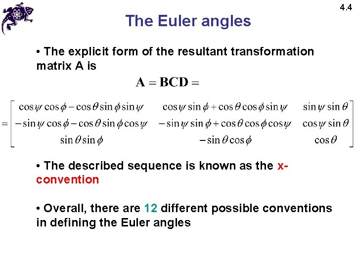 The Euler angles • The explicit form of the resultant transformation matrix A is