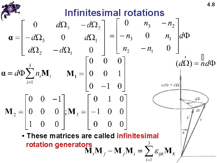 Infinitesimal rotations • These matrices are called infinitesimal rotation generators 4. 8 Infinitesimal rotations • These matrices are called infinitesimal rotation generators 4. 8