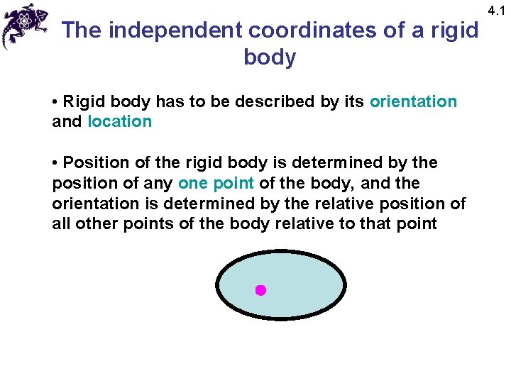 The independent coordinates of a rigid body • Rigid body has to be described The independent coordinates of a rigid body • Rigid body has to be described