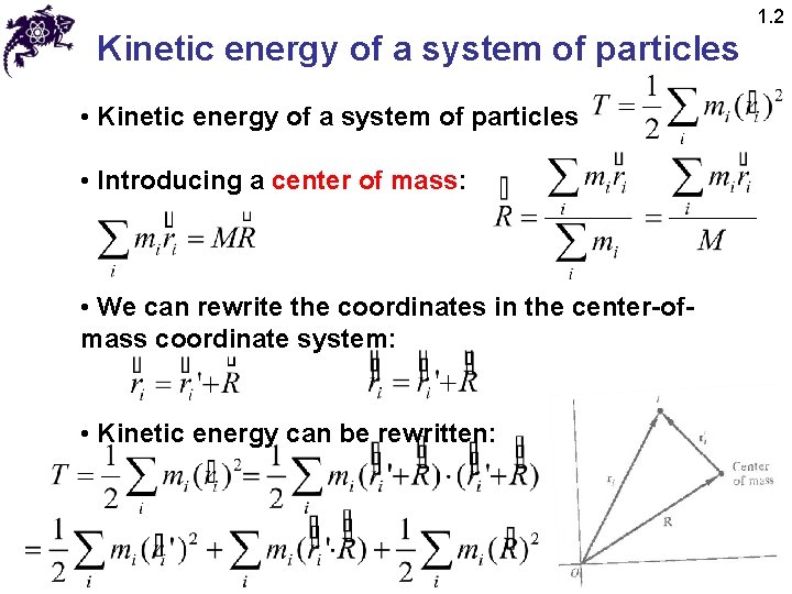 1. 2 Kinetic energy of a system of particles • Introducing a center of 1. 2 Kinetic energy of a system of particles • Introducing a center of