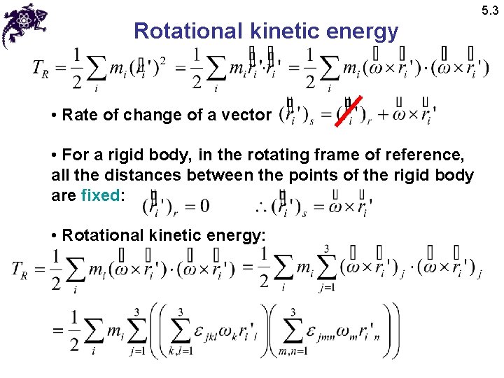 5. 3 Rotational kinetic energy • Rate of change of a vector • For