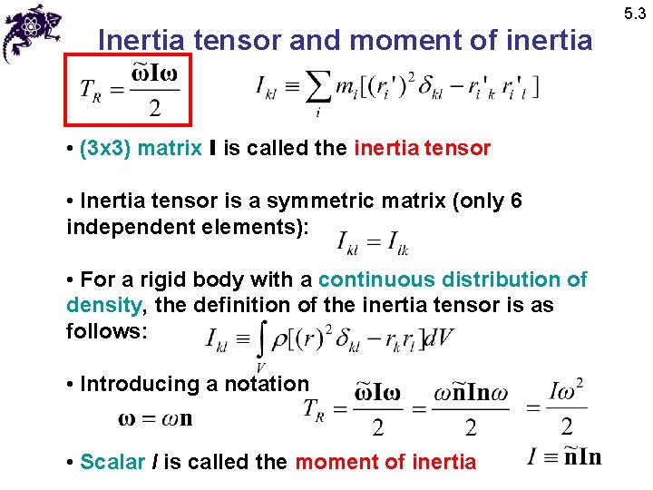 5. 3 Inertia tensor and moment of inertia • (3 x 3) matrix I 5. 3 Inertia tensor and moment of inertia • (3 x 3) matrix I