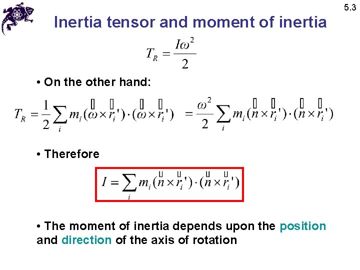 5. 3 Inertia tensor and moment of inertia • On the other hand: •