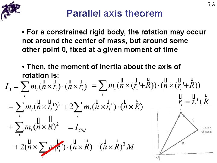 5. 3 Parallel axis theorem • For a constrained rigid body, the rotation may