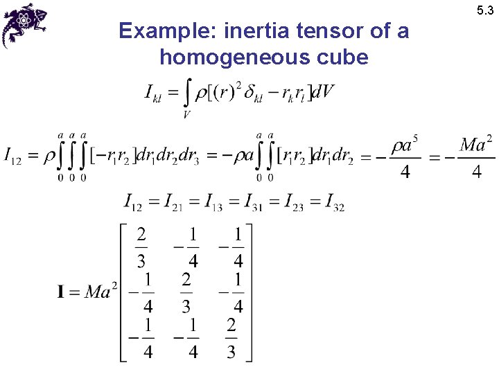 5. 3 Example: inertia tensor of a homogeneous cube 5. 3 Example: inertia tensor of a homogeneous cube