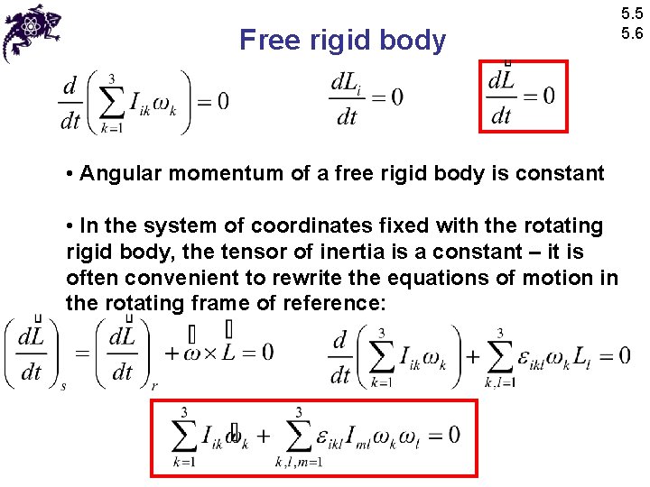 Free rigid body • Angular momentum of a free rigid body is constant •