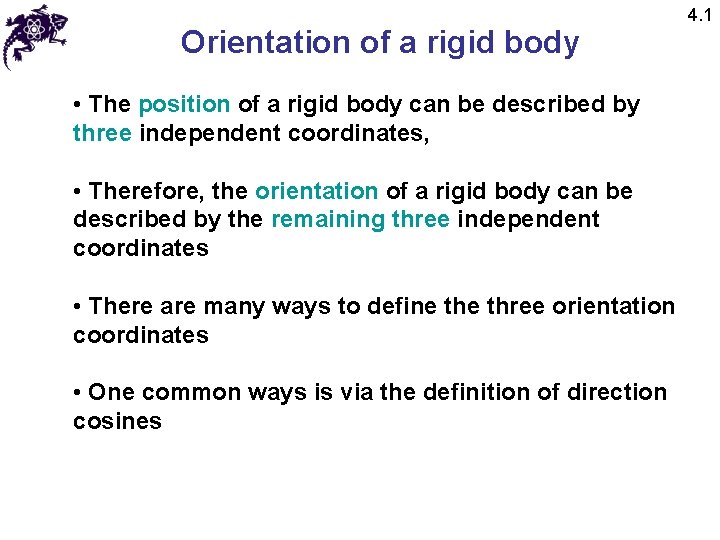 Orientation of a rigid body • The position of a rigid body can be