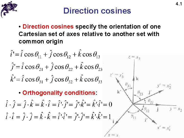 Direction cosines • Direction cosines specify the orientation of one Cartesian set of axes