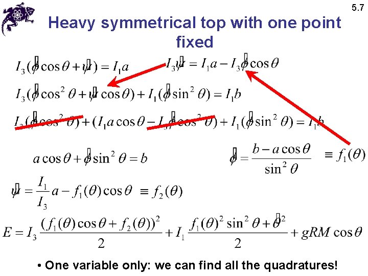 5. 7 Heavy symmetrical top with one point fixed • One variable only: we