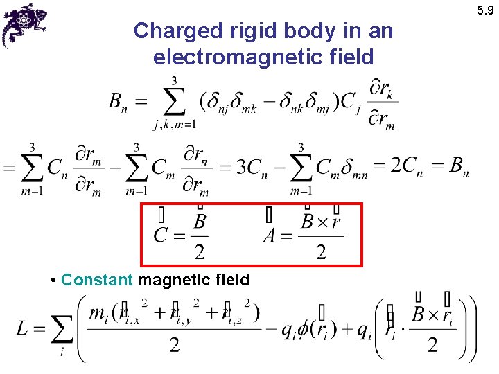 5. 9 Charged rigid body in an electromagnetic field • Constant magnetic field 5. 9 Charged rigid body in an electromagnetic field • Constant magnetic field