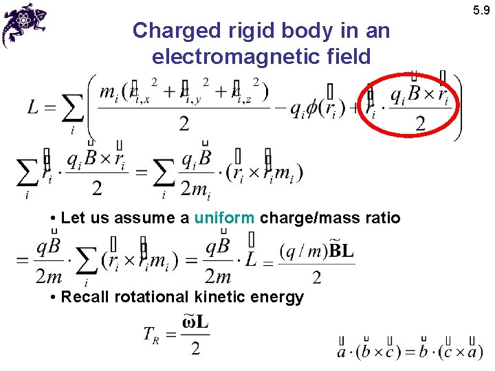 5. 9 Charged rigid body in an electromagnetic field • Let us assume a