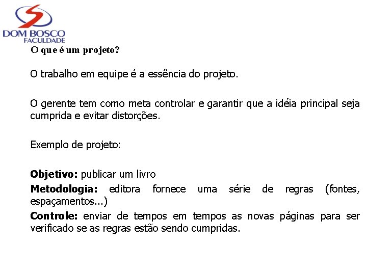 O que é um projeto? O trabalho em equipe é a essência do projeto.