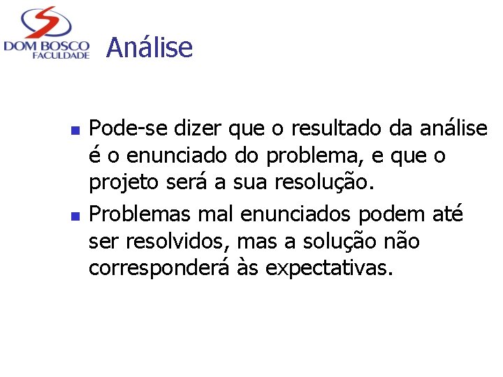 Análise n n Pode-se dizer que o resultado da análise é o enunciado do