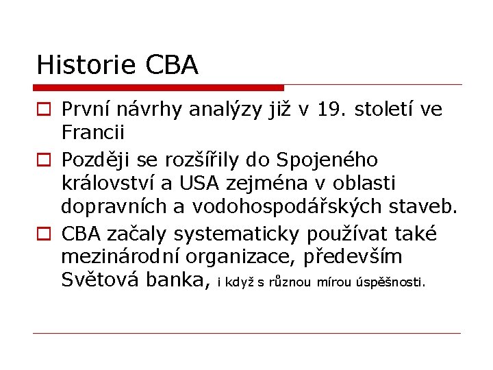 Historie CBA o První návrhy analýzy již v 19. století ve Francii o Později