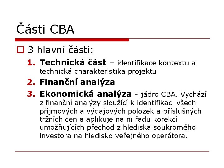 Části CBA o 3 hlavní části: 1. Technická část – identifikace kontextu a technická