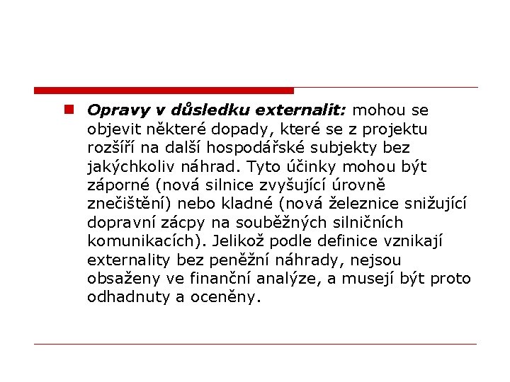 n Opravy v důsledku externalit: mohou se objevit některé dopady, které se z projektu
