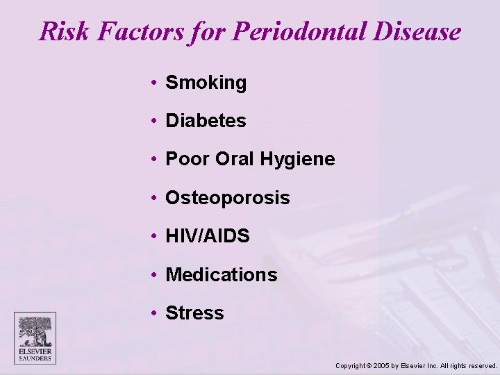 Risk Factors for Periodontal Disease • Smoking • Diabetes • Poor Oral Hygiene •
