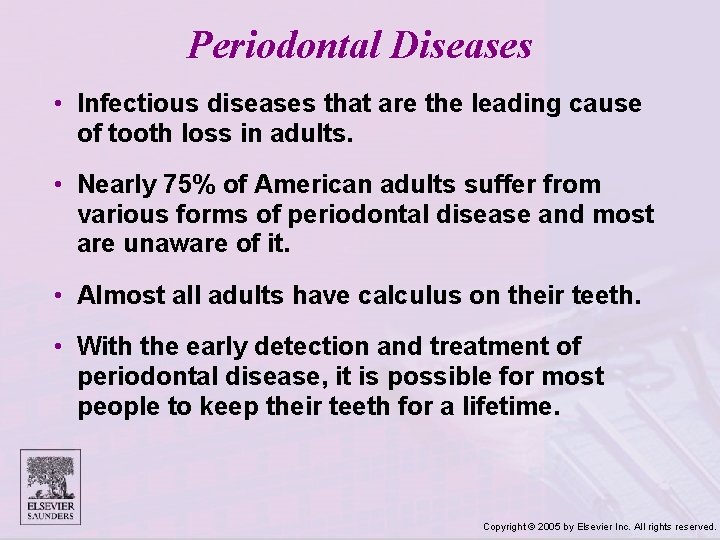 Periodontal Diseases • Infectious diseases that are the leading cause of tooth loss in