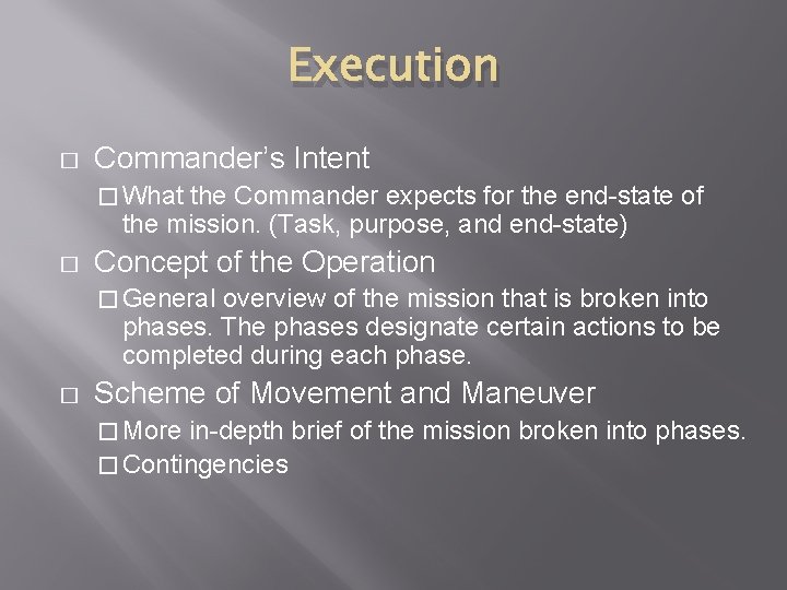 Execution � Commander’s Intent � What the Commander expects for the end-state of the Execution � Commander’s Intent � What the Commander expects for the end-state of the