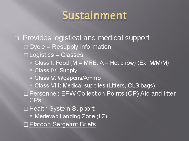 Sustainment � Provides logistical and medical support � Cycle – Resupply information � Logistics Sustainment � Provides logistical and medical support � Cycle – Resupply information � Logistics