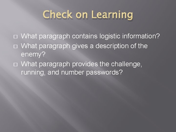 Check on Learning � � � What paragraph contains logistic information? What paragraph gives Check on Learning � � � What paragraph contains logistic information? What paragraph gives