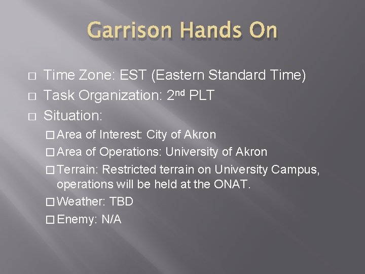 Garrison Hands On � � � Time Zone: EST (Eastern Standard Time) Task Organization: Garrison Hands On � � � Time Zone: EST (Eastern Standard Time) Task Organization: