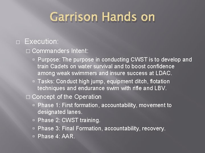 Garrison Hands on � Execution: � Commanders Intent: Purpose: The purpose in conducting CWST Garrison Hands on � Execution: � Commanders Intent: Purpose: The purpose in conducting CWST