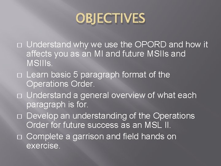 OBJECTIVES � � � Understand why we use the OPORD and how it affects OBJECTIVES � � � Understand why we use the OPORD and how it affects