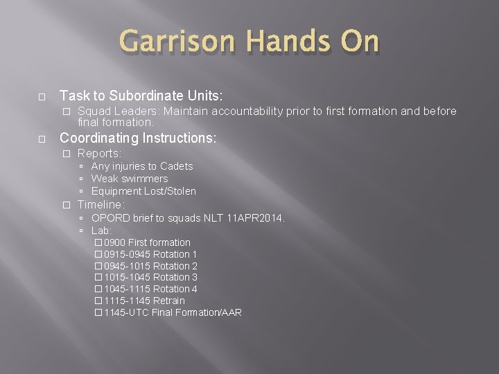 Garrison Hands On � Task to Subordinate Units: � � Squad Leaders: Maintain accountability Garrison Hands On � Task to Subordinate Units: � � Squad Leaders: Maintain accountability