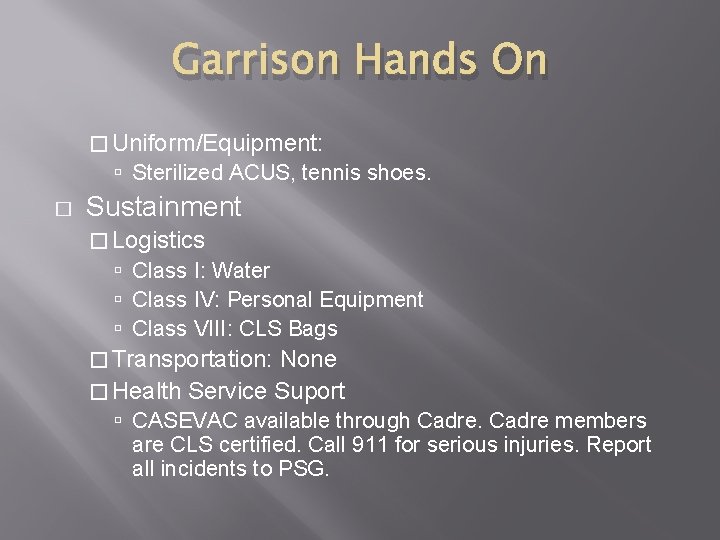 Garrison Hands On � Uniform/Equipment: Sterilized ACUS, tennis shoes. � Sustainment � Logistics Class Garrison Hands On � Uniform/Equipment: Sterilized ACUS, tennis shoes. � Sustainment � Logistics Class