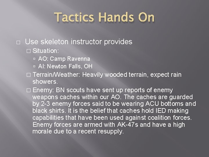 Tactics Hands On � Use skeleton instructor provides � Situation: AO: Camp Ravenna AI: Tactics Hands On � Use skeleton instructor provides � Situation: AO: Camp Ravenna AI: