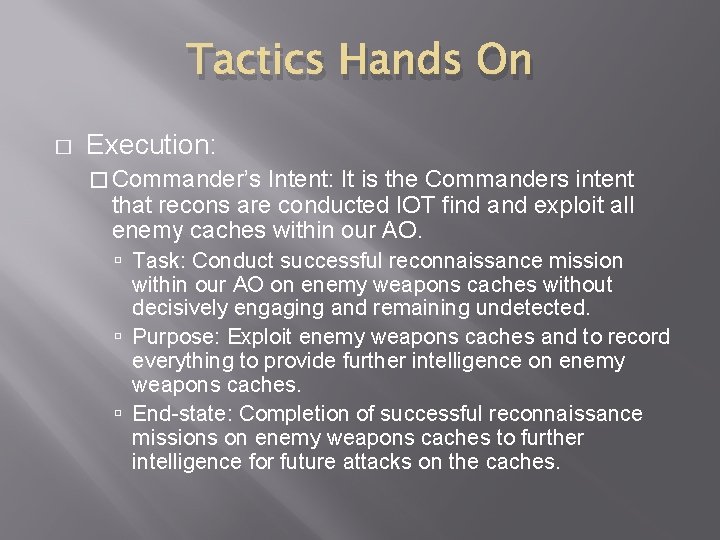 Tactics Hands On � Execution: � Commander’s Intent: It is the Commanders intent that Tactics Hands On � Execution: � Commander’s Intent: It is the Commanders intent that