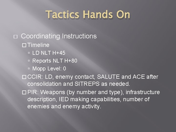 Tactics Hands On � Coordinating Instructions � Timeline LD NLT H+45 Reports NLT H+80 Tactics Hands On � Coordinating Instructions � Timeline LD NLT H+45 Reports NLT H+80