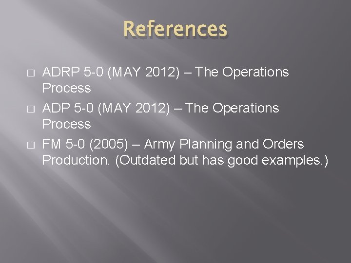 References � � � ADRP 5 -0 (MAY 2012) – The Operations Process ADP References � � � ADRP 5 -0 (MAY 2012) – The Operations Process ADP
