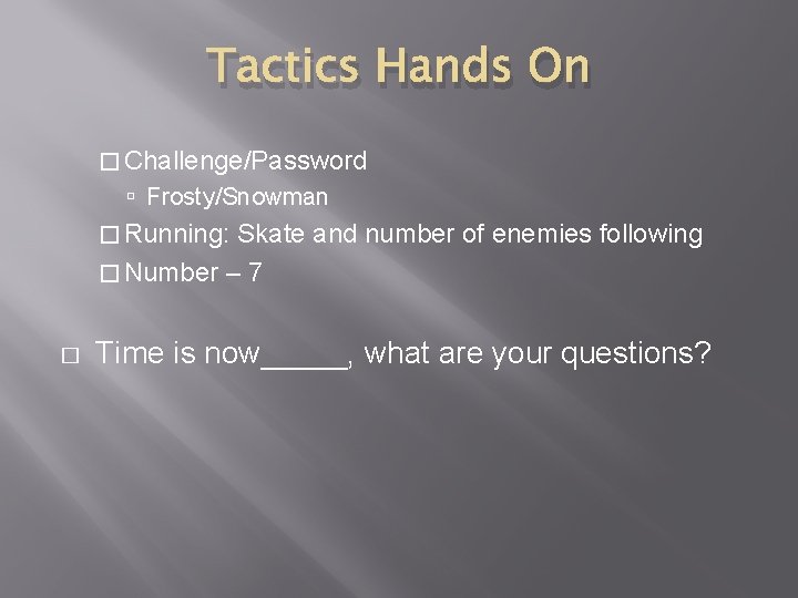Tactics Hands On � Challenge/Password Frosty/Snowman � Running: Skate and number of enemies following Tactics Hands On � Challenge/Password Frosty/Snowman � Running: Skate and number of enemies following